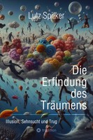 Die Erfindung Des TräUmens Lutz Spilker
