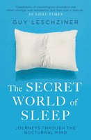 The Secret World Of Sleep | Journeys Through The Nocturnal Mind | Guy Leschziner