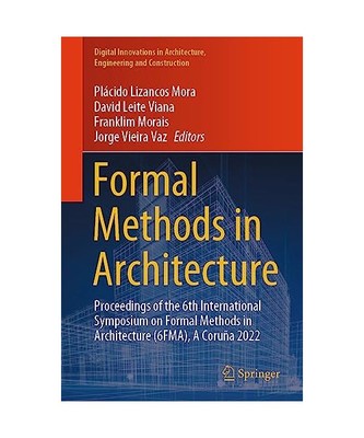 Formal Methods in Architecture: Proceedings of the 6th International Symposium o
