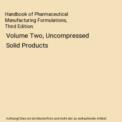 Handbook of Pharmaceutical Manufacturing Formulations, Third Edition: Volume Two