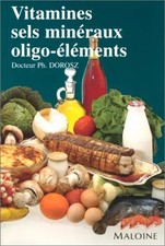 Vitamines, sels minéraux, oligoéléments, Philippe Dorosz