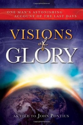 Visions of Glory: One Man's Astonishing Account of the Last Days - perfect J...