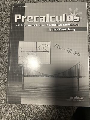 ABeka Precalculus with Trigonometry & Analytical Geometry Quiz/Test Key 2019