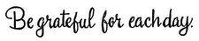 Grateful for Each Day Text NORTHWOODS Wood Mounted Rubber Stamp NEW DD10622