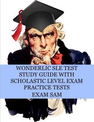 Exam Sam | Wonderlic SLE Test Study Guide with Scholastic Level Exam Practice...