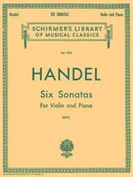 Handel: Six Sonatas For Violin And Piano Schirmer Library Of Musical Classics...