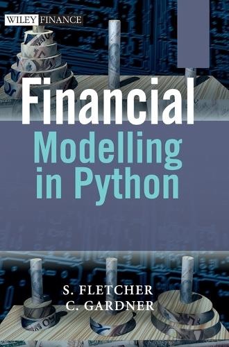 Financial Modelling in Python by Shayne Fletcher, Christopher... - 9780470987841