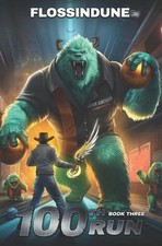 100th Run - Book Three: A Regressor's LitRPG Adventure by Flossindune Paperback