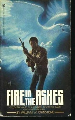 Fire in the Ashes - Paperback, by William W. Johnstone - Acceptable n