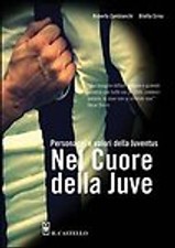 NEL CUORE DELLA JUVE PERSONAGGI E VALORI DELLA JUVENTUS - Il Castello 2012