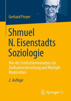 Die Soziologie Shmuel N  Eisenstadts: Eine Einleitung In Sei...