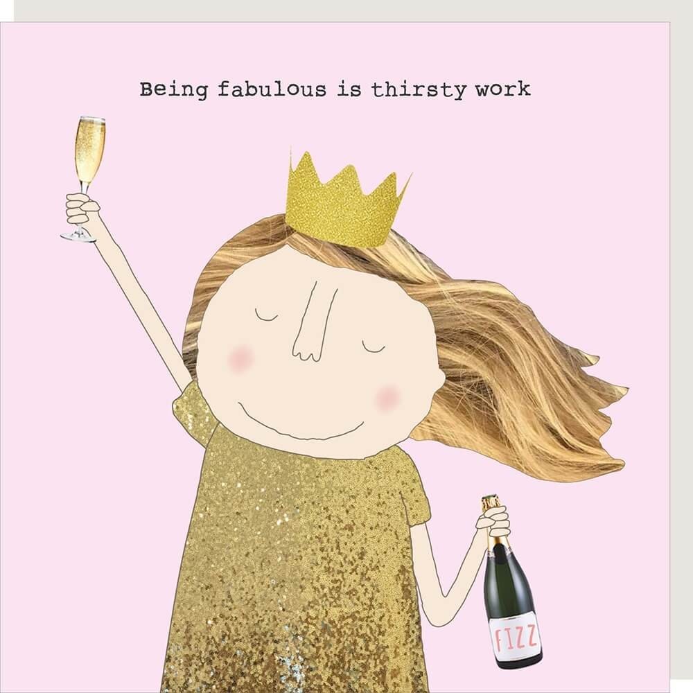 Funny Birthday Card Being Fabulous is Thirsty Work - Rosie Made a Thing For Her