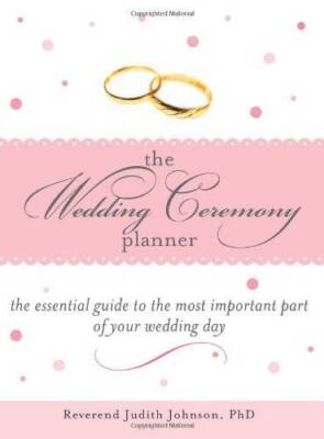 The Wedding Ceremony Planner: The Essential Guide to the Most Important P - GOOD