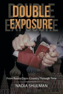 Double Exposure: From Russia Cross-Country Through Time, Shulman, Nadia, Very Go