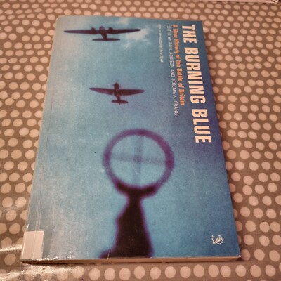 The Burning Blue: A New History of the Battle of Britain by Addison, P & Cragg J