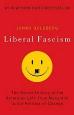 Liberal Fascism: The Secret History of the American Left, From Mussolini  - GOOD