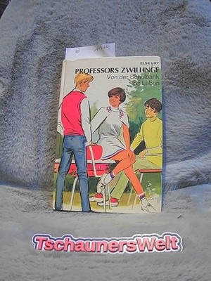 Professors Zwillinge; Von der Schulbank ins Leben. Eine Geschichte für Jungen un