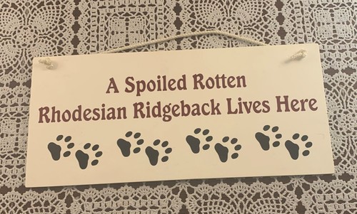 Plastic Dog Sign A Spoiled Rotten Rhodesian Ridgeback Lives Here 5 x 11 Inch