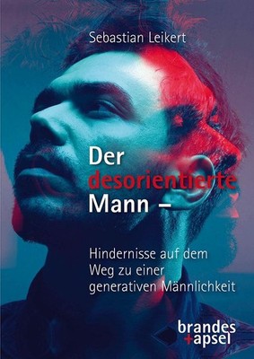 Der desorientierte Mann - Hindernisse auf dem Weg zu einer generativen Männ