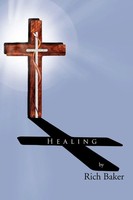 Healing Rich Baker Taschenbuch Kartoniert / Broschiert Englisch 2010 Xlibris