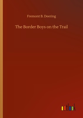 The Border Boys on the Trail Fremont B. Deering