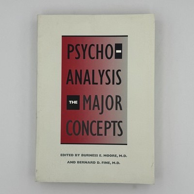 Psychoanalysis The Major Concepts by Burness E Moore and Bernard Fine Paperback