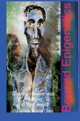 Beyond Epigenetics by Bruce Lipton: New