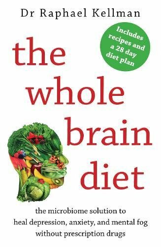 The Whole Brain Diet: the microbiome by Dr Raphael Kellman M.D Paperback NEW