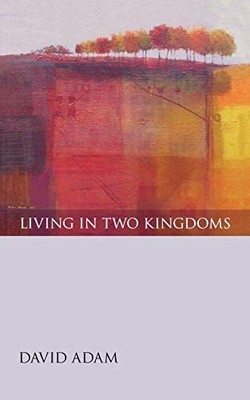 Living in Two Kingdoms by Adam, David 0281057753 FREE Shipping