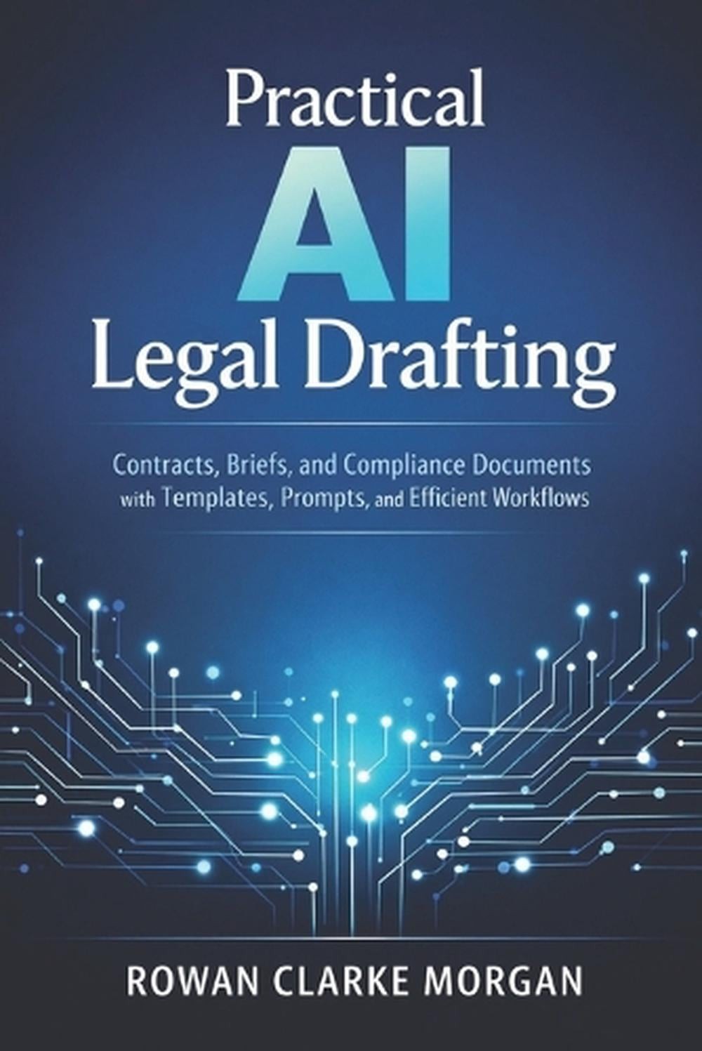 Practical Ai Legal Drafting: A Comprehensive Guide: Contracts, Briefs, And Compl