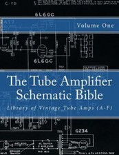 Tube Amplifier Schematic Bible : Library of Vintage Tube Amps A-f, Paperback ...