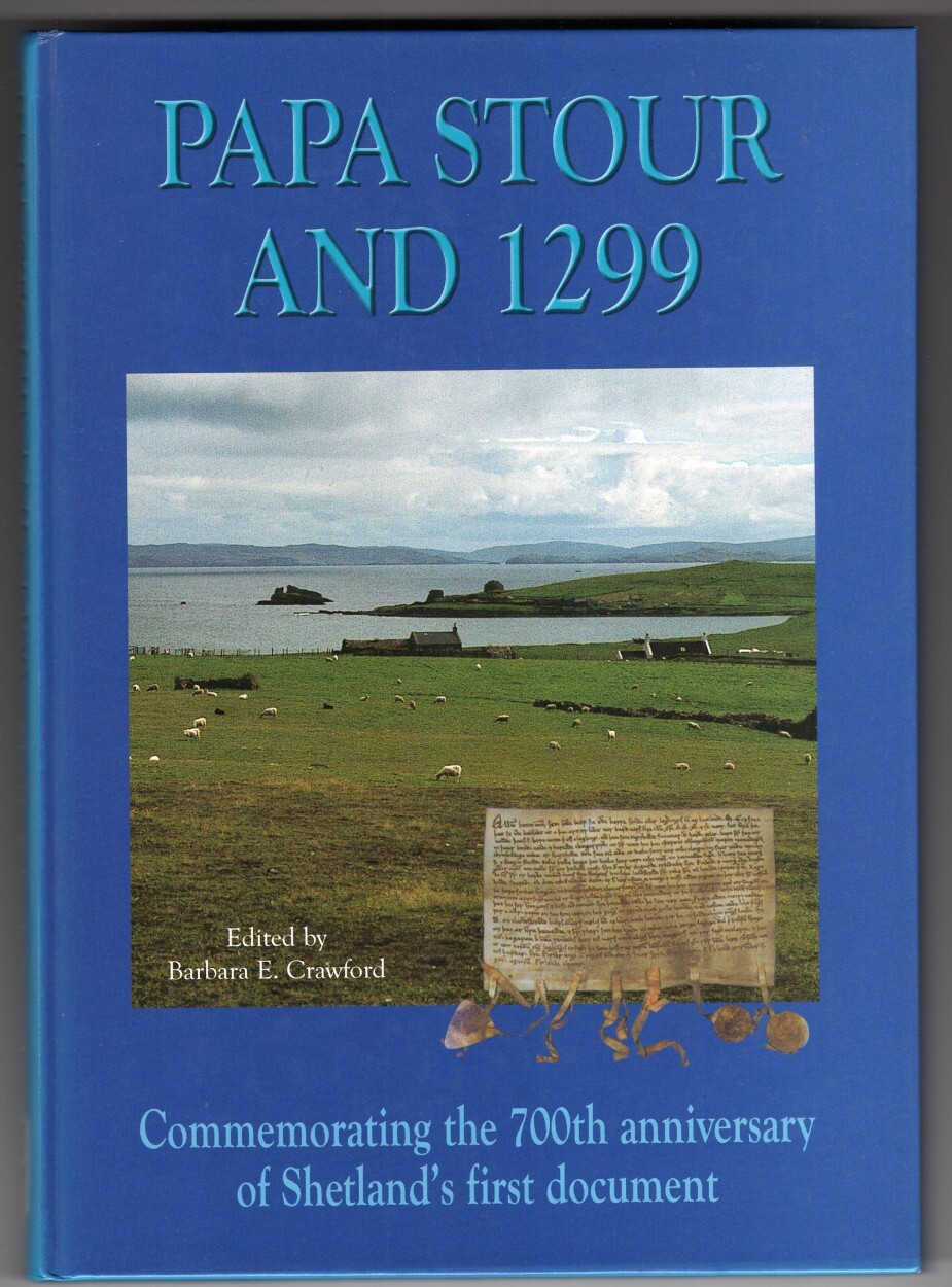 PAPA STOUR & 1299 700th Anniversary Shetland's 1st Document ed Crawford vgc hb