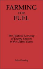 Farming For Fuel: The Political Economy Of Energy Sources In The United Sta...