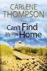 Can't Find My Way Home: A Novel of ... by Thompson, Carlene Paperback / softback