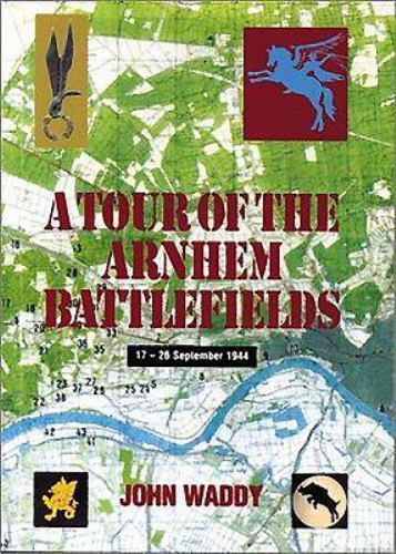 Tour of the Arnhem Battlefields by John Waddy (2010, Trade Paperback)