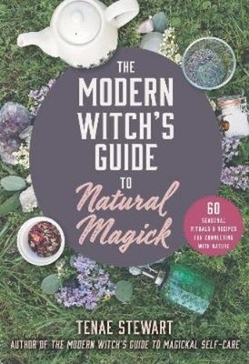 Tenae Stewart The Modern Witch's Guide to Natural Magick (Gebundene Ausgabe)