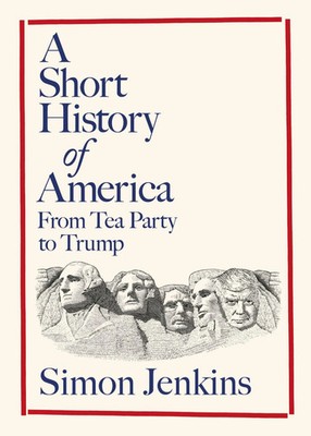 A Short History of America | From Tea Party to Trump | Simon Jenkins | Buch