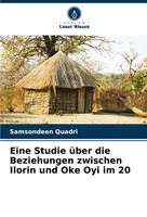 Samsondeen Quadri | Eine Studie üBer Die Beziehungen Zwischen Ilorin Und Oke...