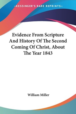 Evidence From Scripture And History Of The Second Coming Of Christ, About The...