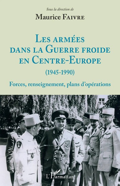 Maurice Faivre | Les ArméEs Dans La Guerre Froide En Centre-Europe (1945-1990)-image