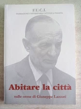 Abitare la città sulle orme di Giuseppe Lazzati FUCI 2009