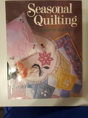 Seasonal Quilting: A Year in Stitches - Hardcover by Cheryl Fall - NEW