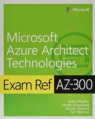 Exam Ref AZ-300 Microsoft - Paperback, by Pfeiffer Mike; Schauland - Very Good