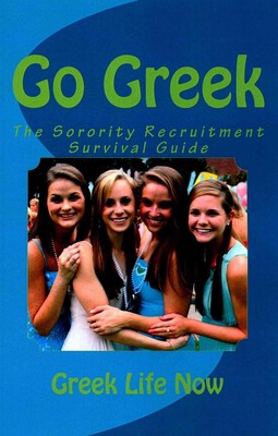 Go Greek: The Sorority Recruitment Survival Guide by Greek Life Now (English) Pa