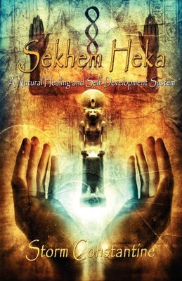 Sekhem Heka: A Natural Healing Paperback 2008 by Storm Constantine