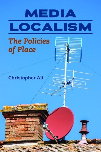 Media Localism - 9780252040726