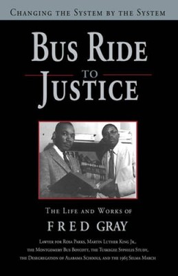 Bus Ride to Justice: Changing the System by the System, the Life and Work - GOOD