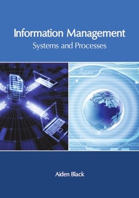 Information Management: Systems and Processes by Aiden Black: New
