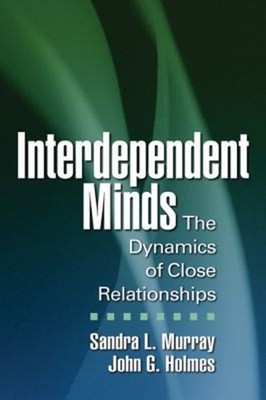 Interdependent Minds : The Dynamics of Close Relationships Hardco