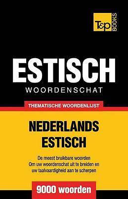 Thematische Woordenschat Nederlands-Estisch - 9000 Woorden by Andrey Taranov ...